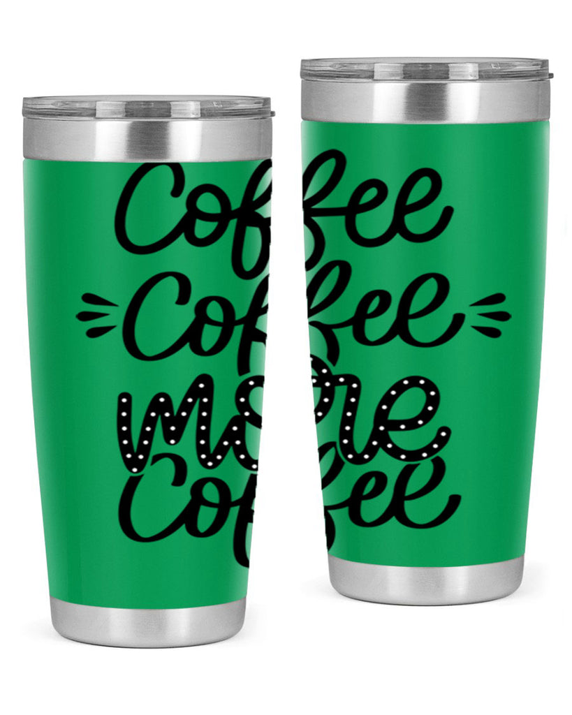 coffee coffee more coffee 167#- coffee- Tumbler