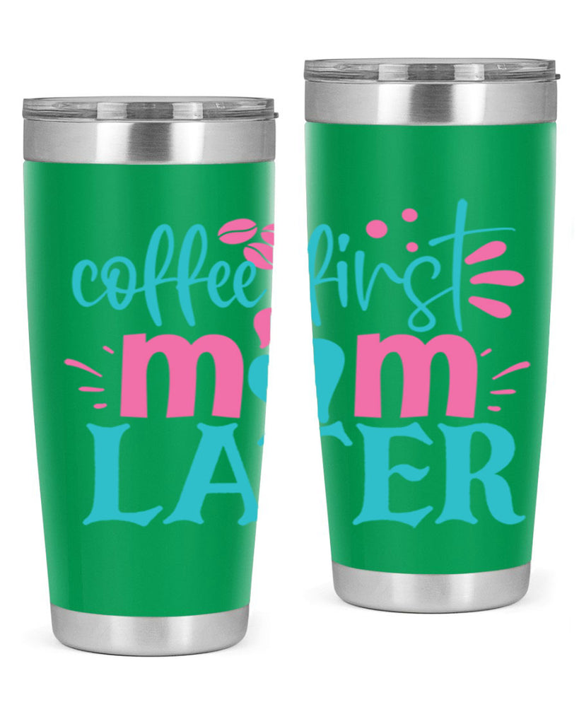 coffee first mom later 247#- coffee- Tumbler