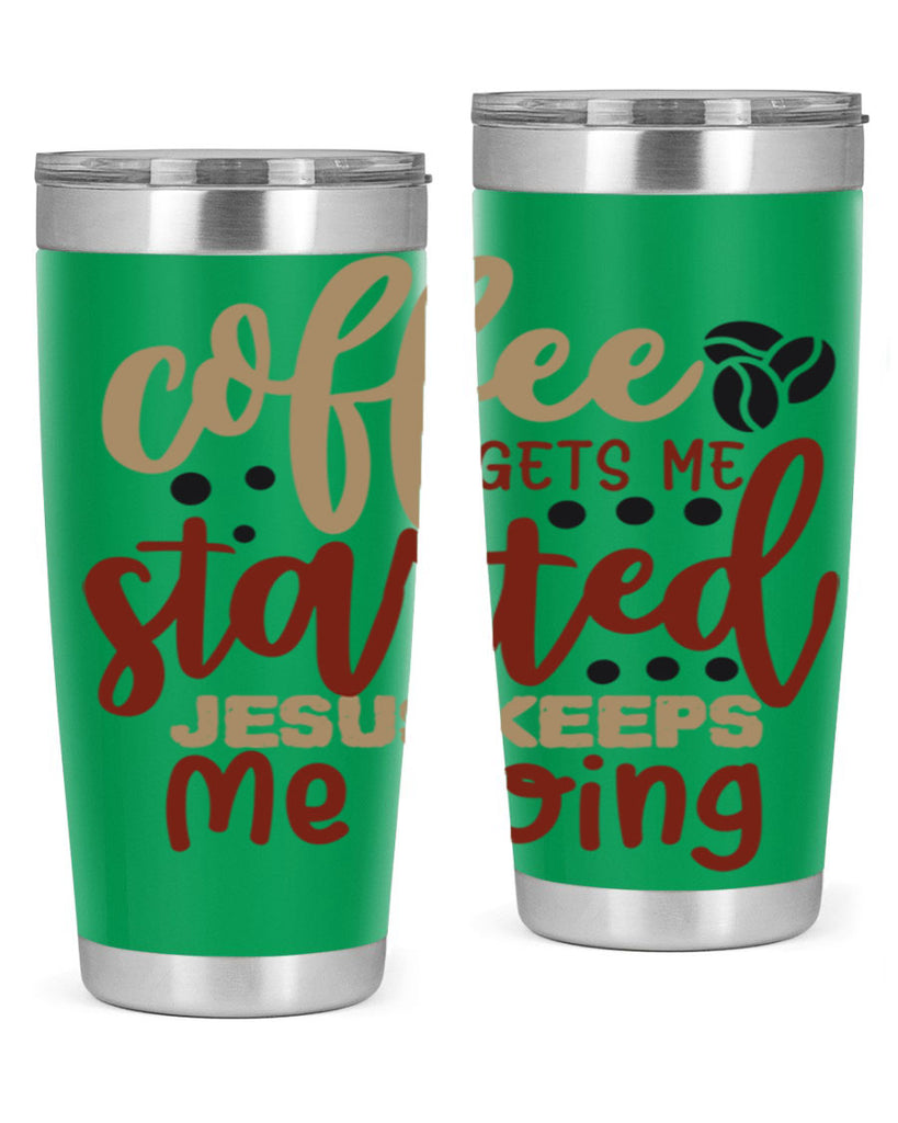 coffee gets me started jesus keeps me going 221#- coffee- Tumbler