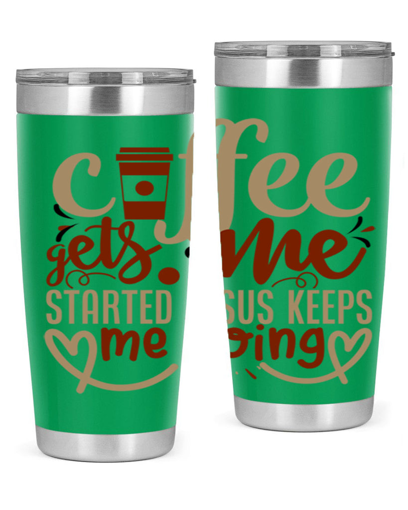 coffee gets me started jesus keeps me going 222#- coffee- Tumbler