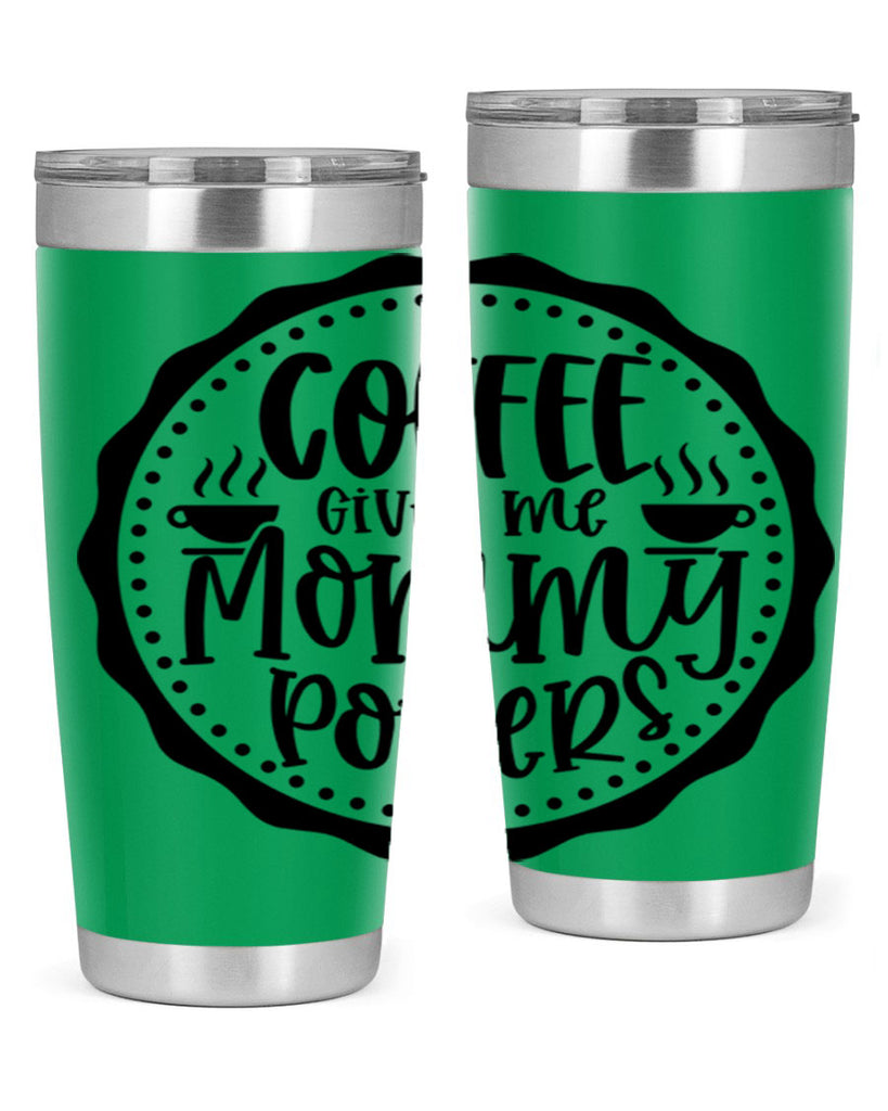 coffee gives me mommy powers 163#- coffee- Tumbler