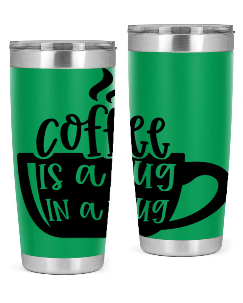 coffee is a hug in a mug 160#- coffee- Tumbler