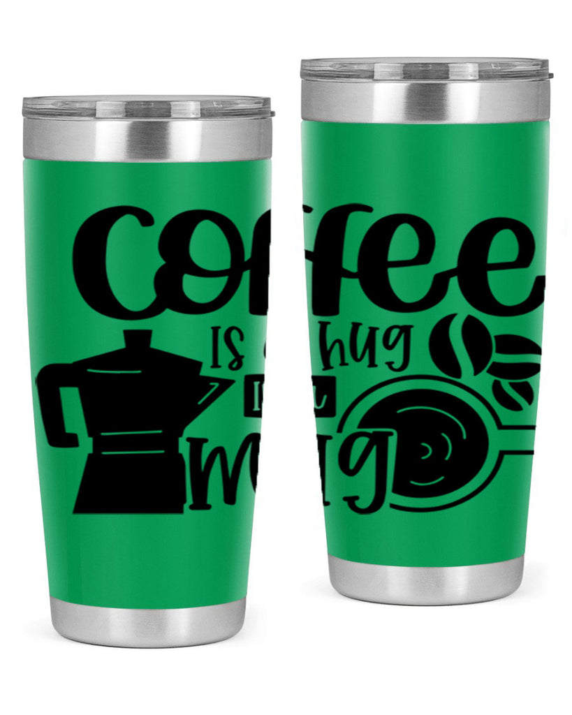 coffee is a hug in a mug 161#- coffee- Tumbler