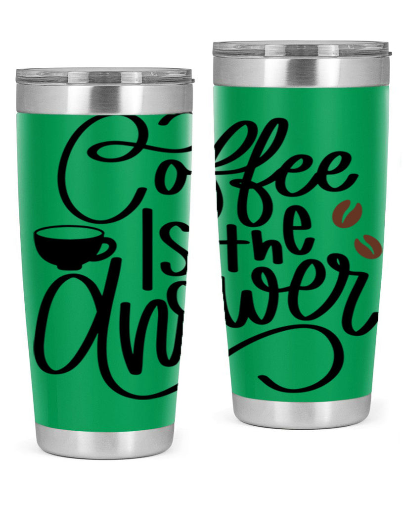 coffee is the answer 152#- coffee- Tumbler