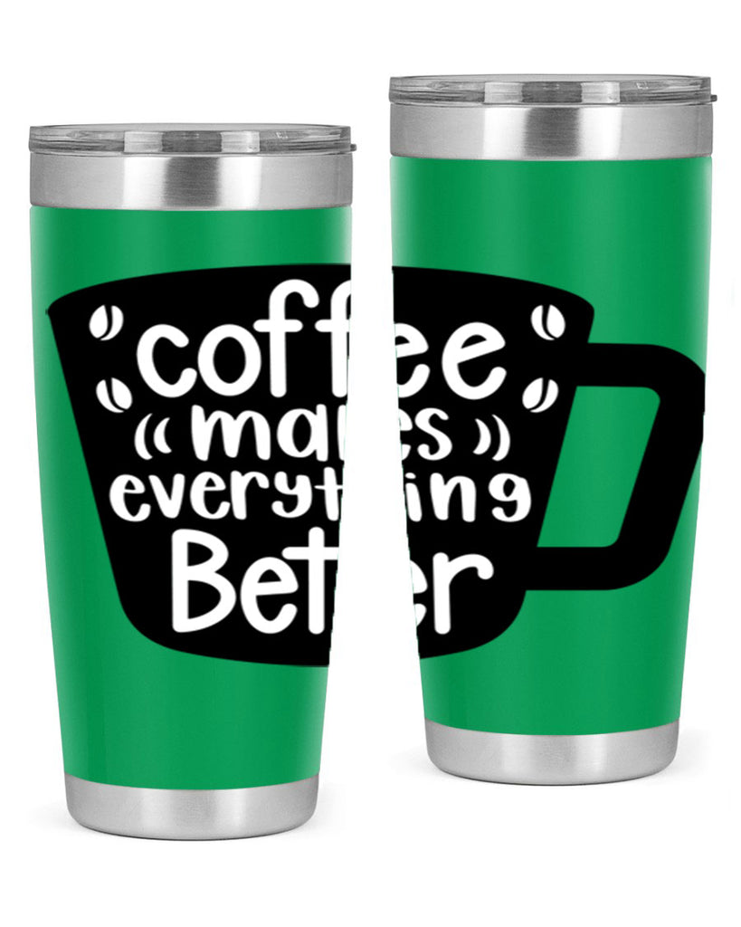 coffee makes everything better 146#- coffee- Tumbler