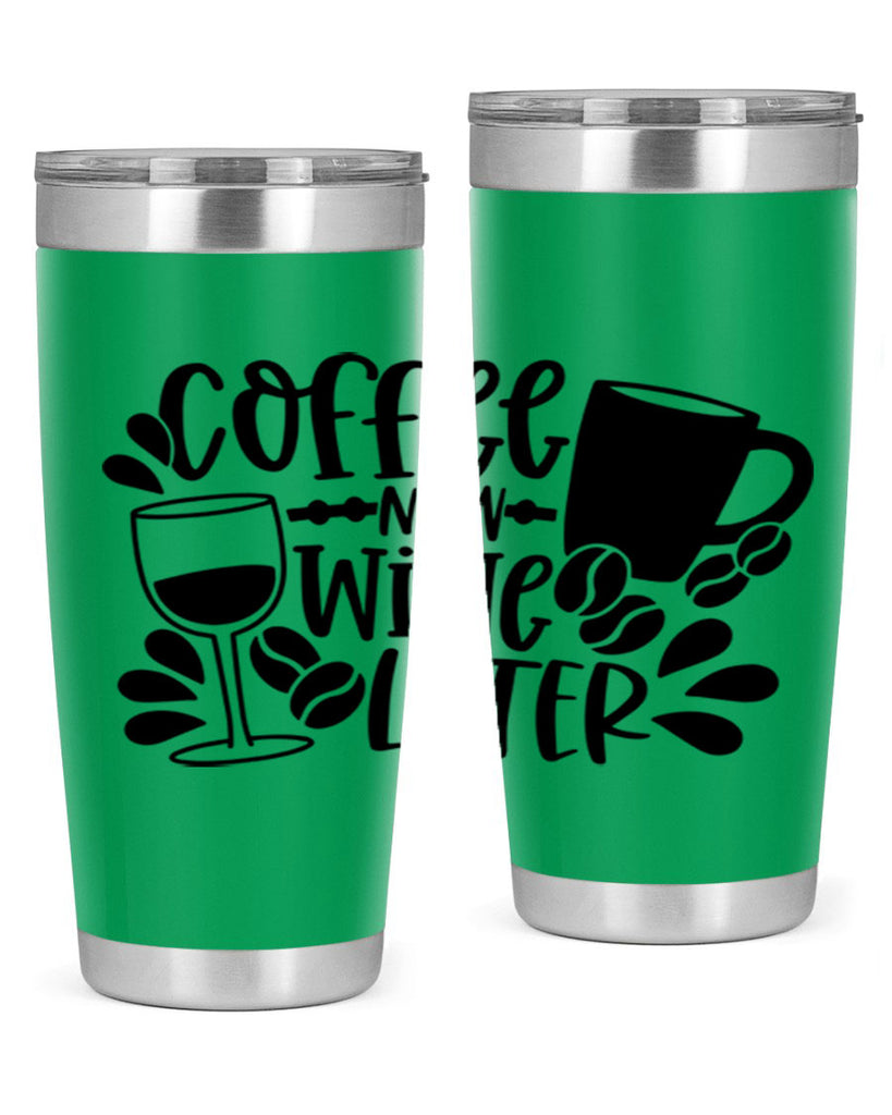 coffee now wine later 143#- coffee- Tumbler