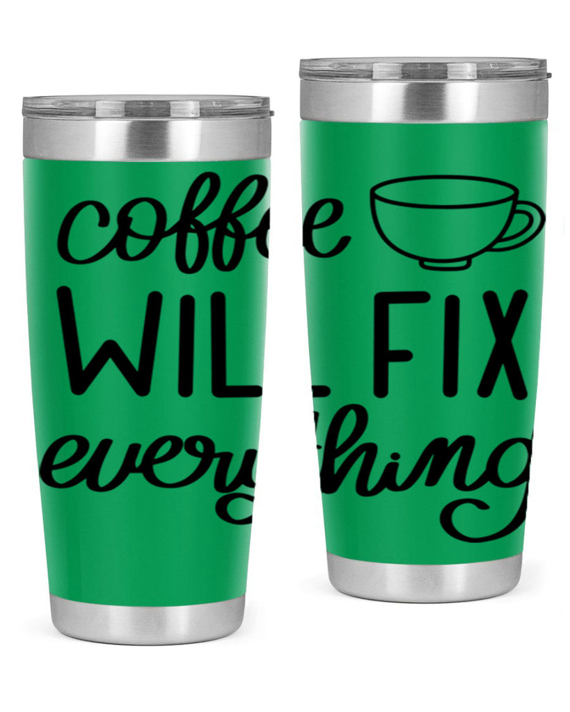 coffee will fix everything 134#- coffee- Tumbler