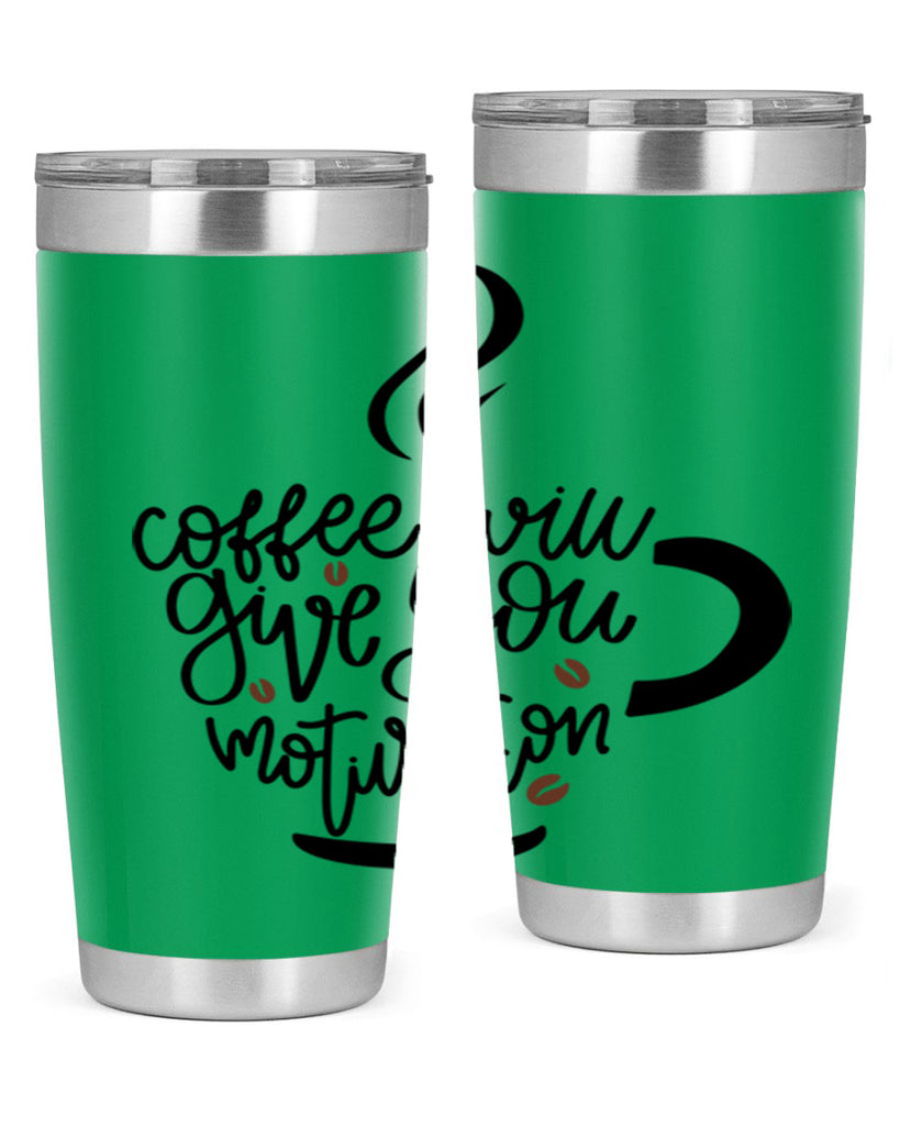 coffee will give you 132#- coffee- Tumbler