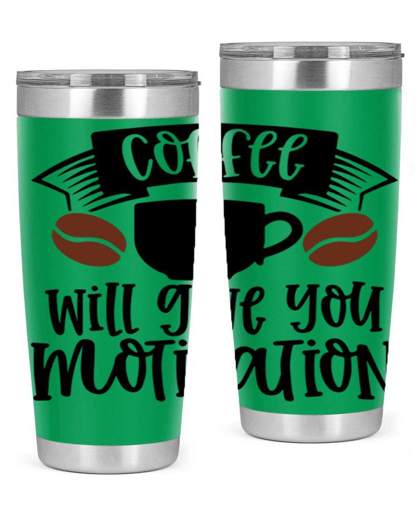 coffee will give you motivation 133#- coffee- Tumbler