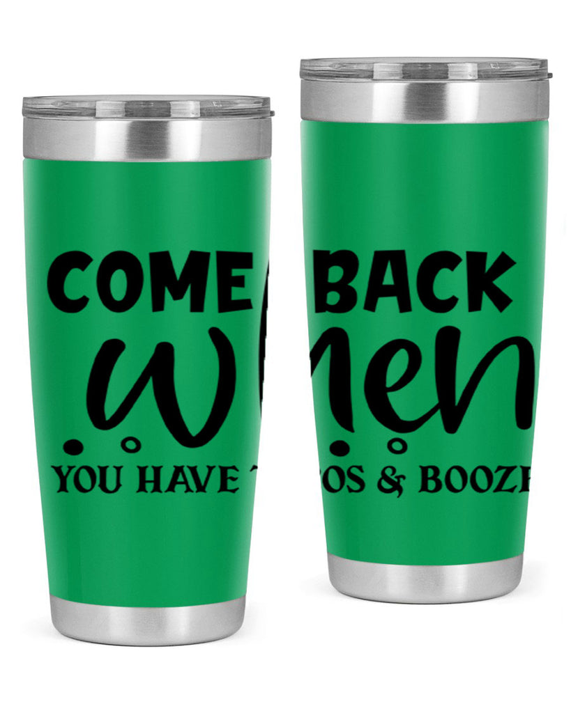 come back when you have tacos booze 84#- home- Tumbler