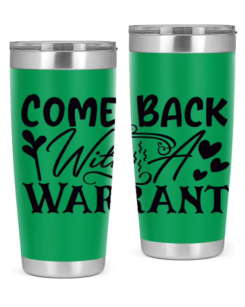 come back with a warrant 83#- home- Tumbler