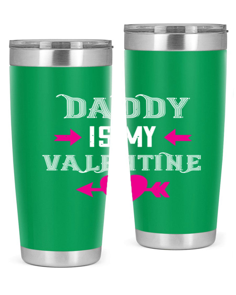 daddy is my valentine 64#- valentines day- Tumbler