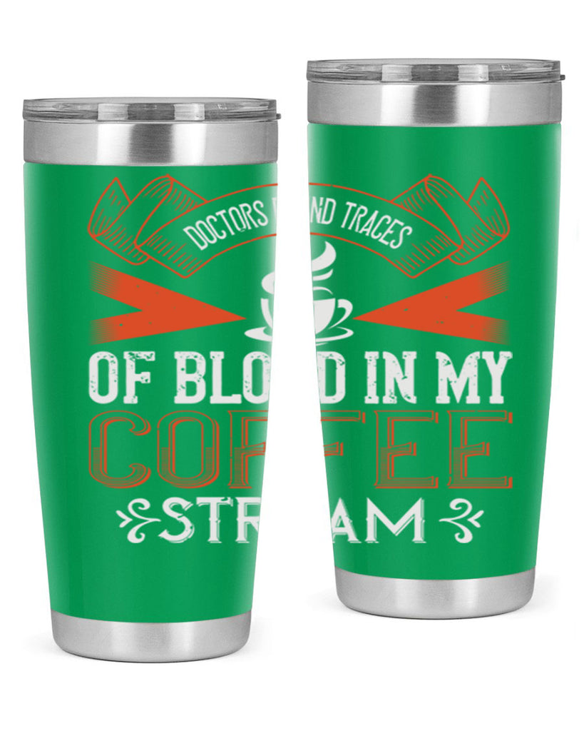 doctors found traces of blood in my coffee stream 269#- coffee- Tumbler