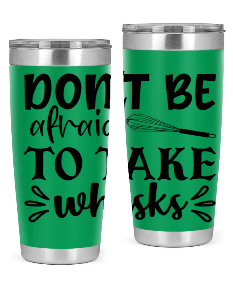 dont be afraid to take whisks 113#- kitchen- Tumbler