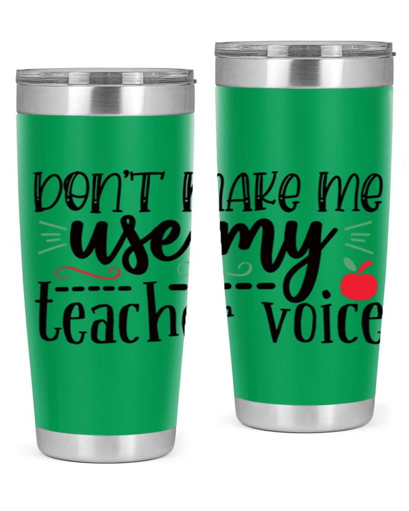 dont make me use my teacher voice Style 183#- teacher- tumbler