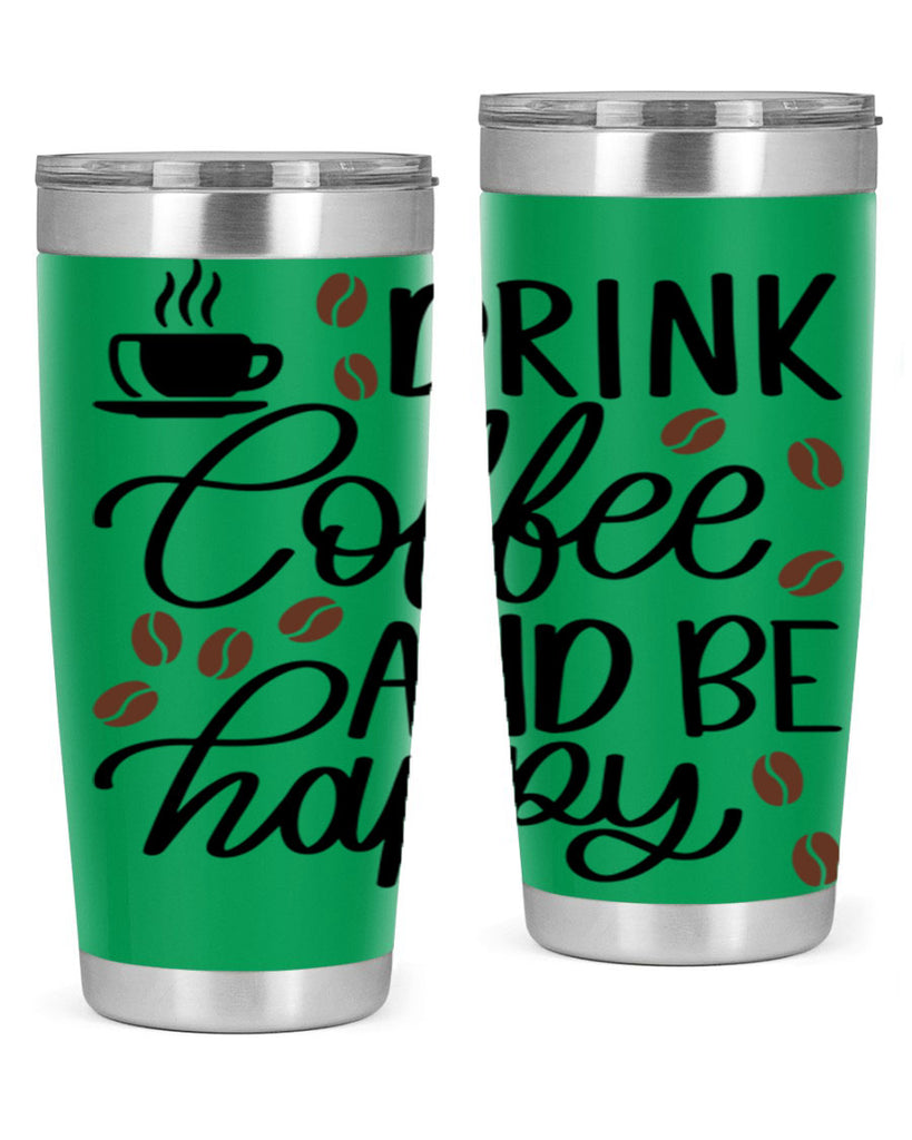 drink coffee and be happy 127#- coffee- Tumbler