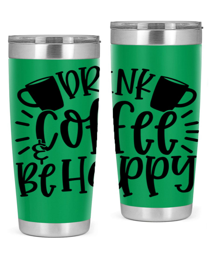 drink coffee be happy 128#- coffee- Tumbler