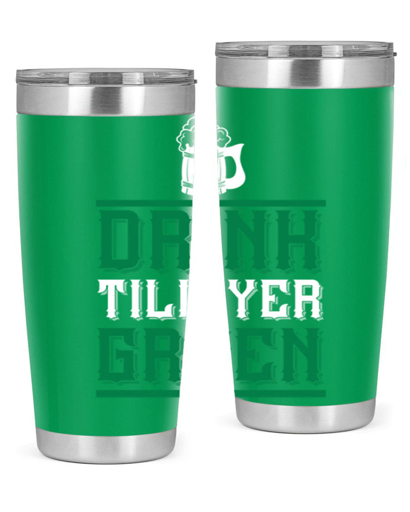 drink till yer green 91#- beer- Tumbler