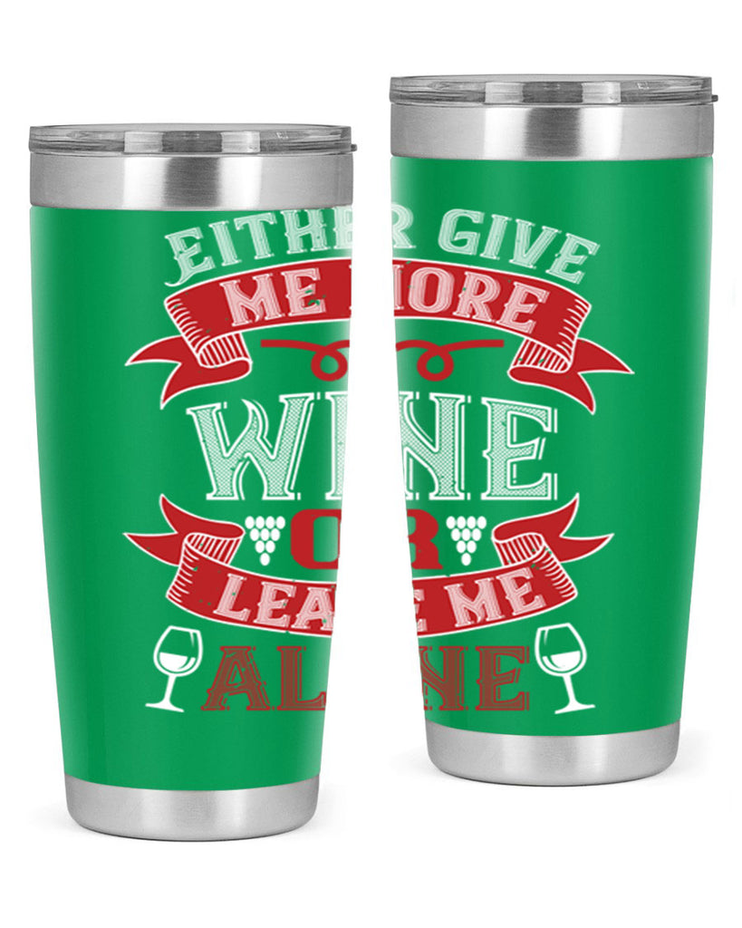 either give me more wine or leave me alone 222#- wine- Tumbler