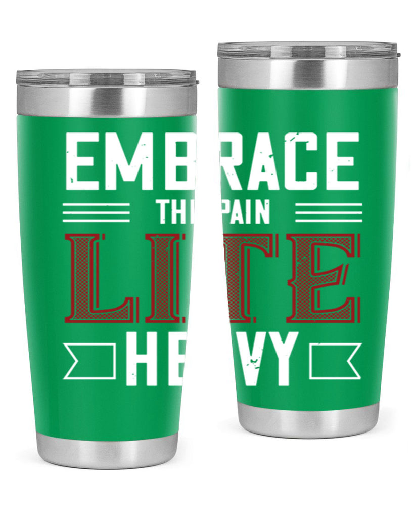 embrace the pain lite heavy 55#- gym- Tumbler