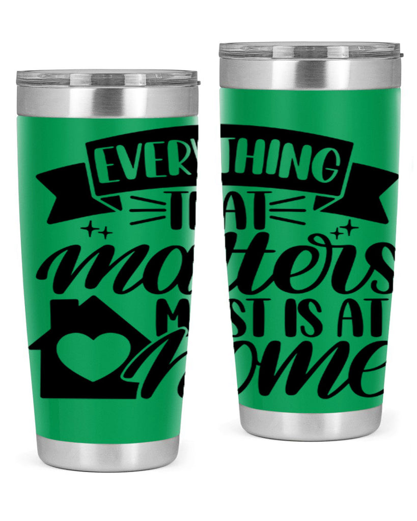 everything that matters most is at home 20#- home- Tumbler