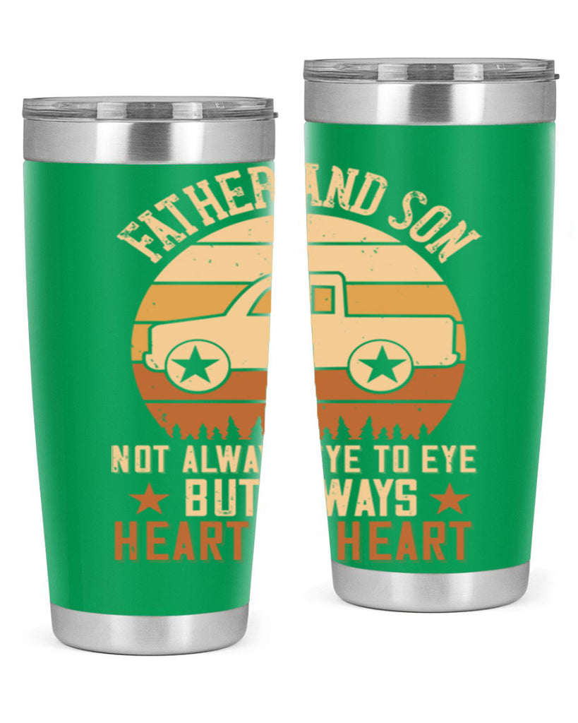 father and son not always eye to eye but always heart to heart Style 2#- truck driver- tumbler