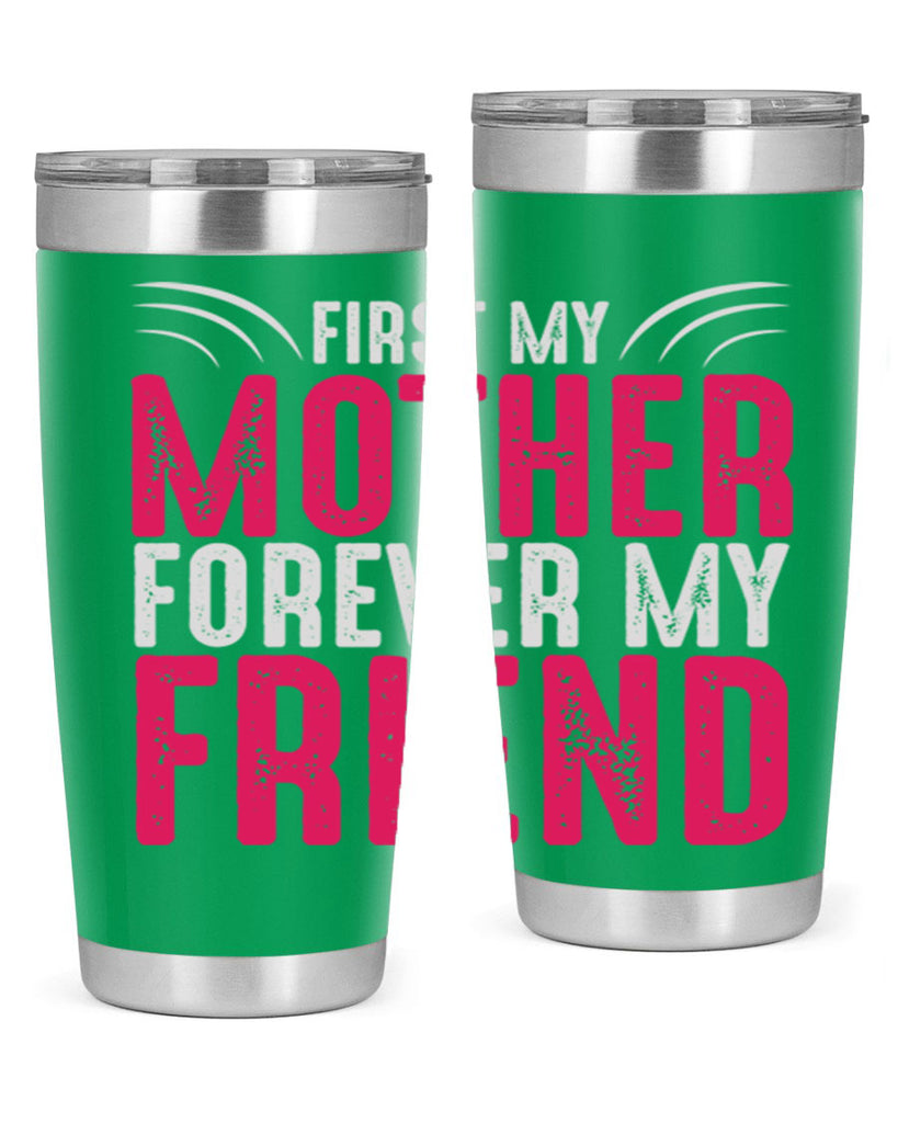 first my mother forever my friend 182#- mom- Tumbler