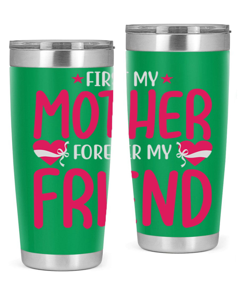 first my mother forever my friend 184#- mom- Tumbler