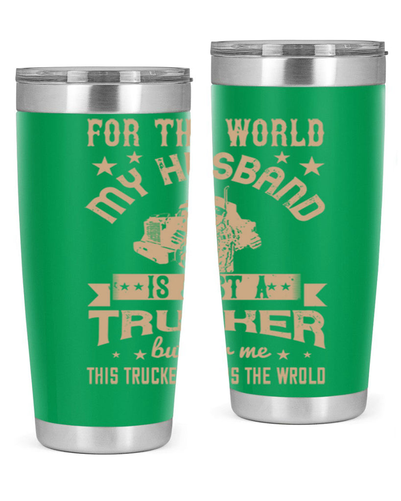 for the world my husband is z Style 1#- truck driver- tumbler