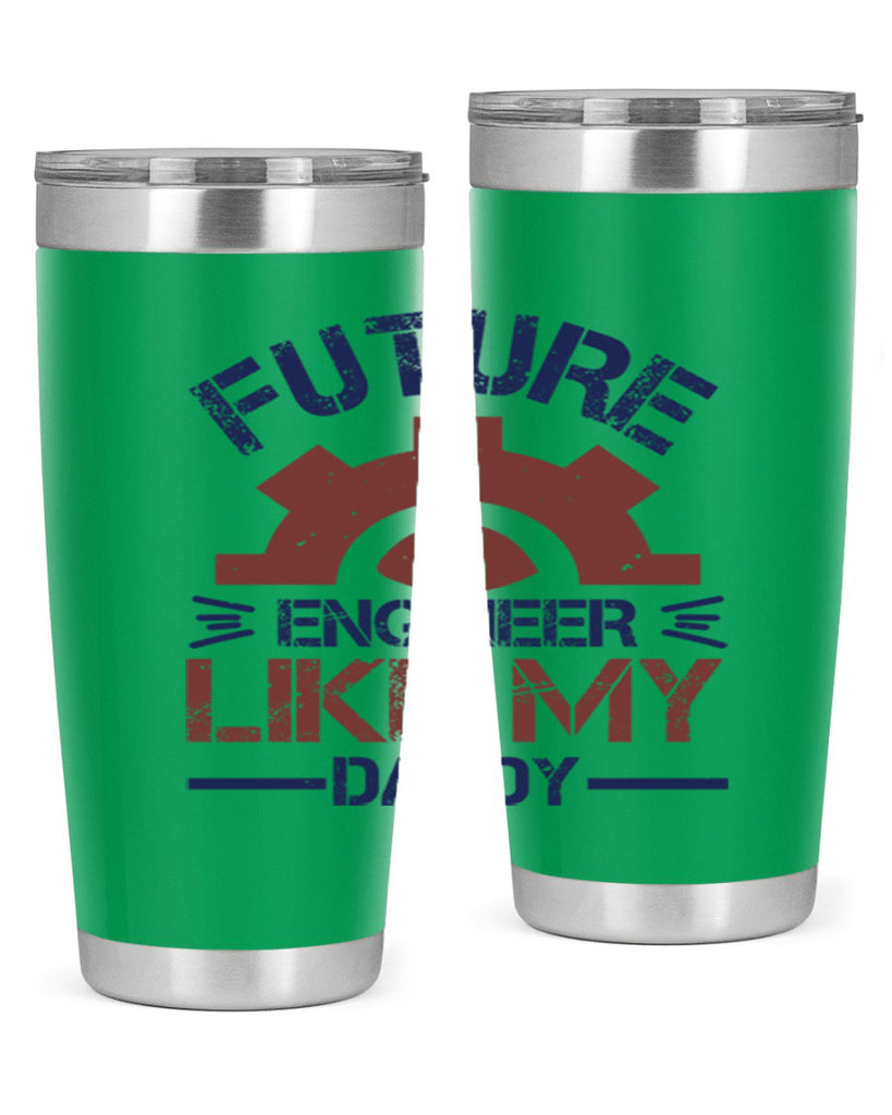 future engineer like my daddy Style 56#- engineer- tumbler