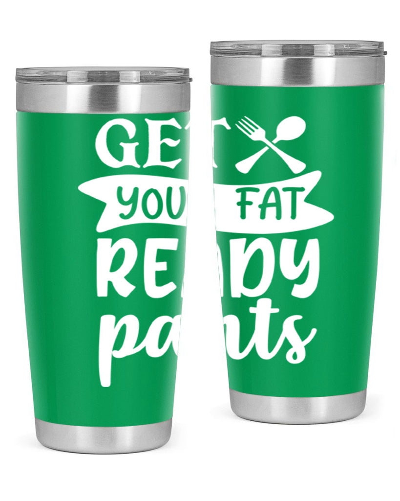 get your fat pants ready 37#- kitchen- Tumbler