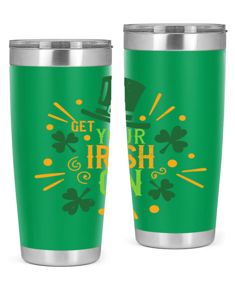 get your irish on Style 135#- St Patricks Day- Tumbler