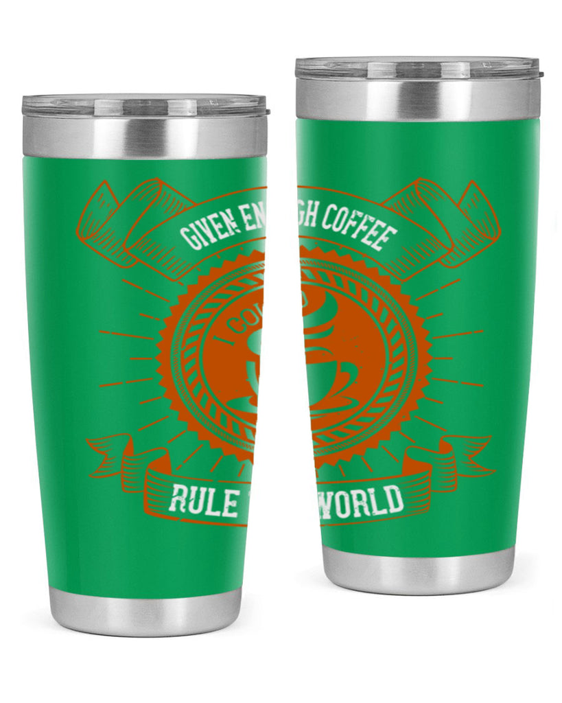 given enough coffee i could rule the world 262#- coffee- Tumbler