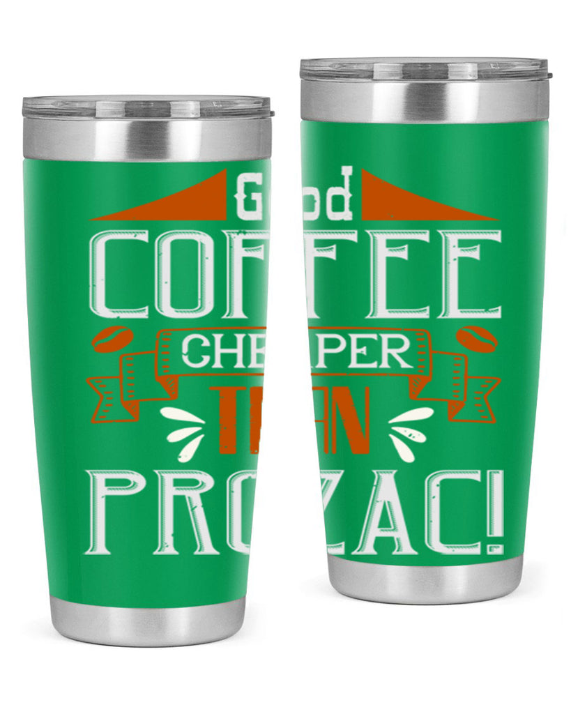 good coffee – cheaper than prozac 260#- coffee- Tumbler