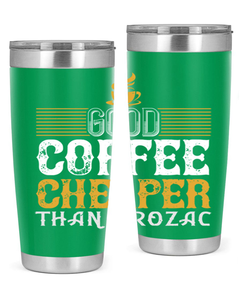 good coffee – cheaper than prozac 261#- coffee- Tumbler