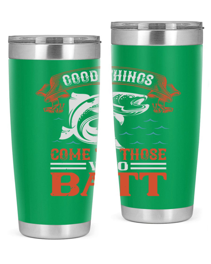 good things come to those who batt 130#- fishing- Tumbler