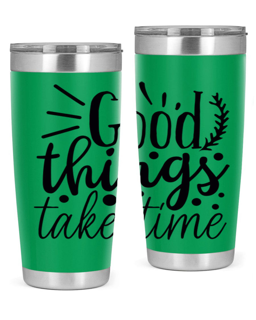 good things take time 44#- gym- Tumbler
