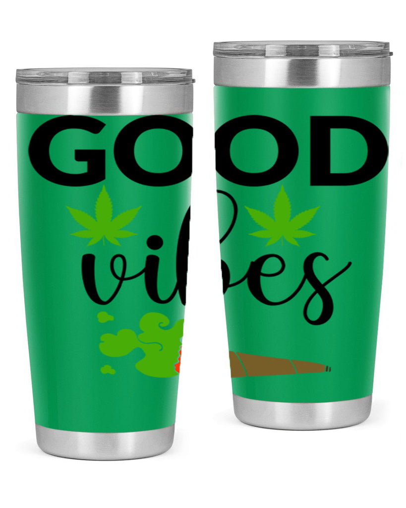 goog vibes a 97#- marijuana- Tumbler