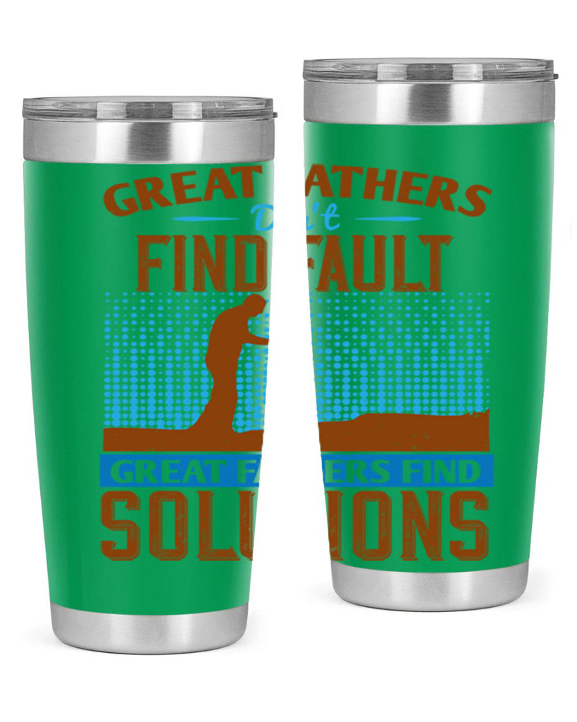 great fathers don’t find fault great fathers find solutions 258#- fathers day- Tumbler