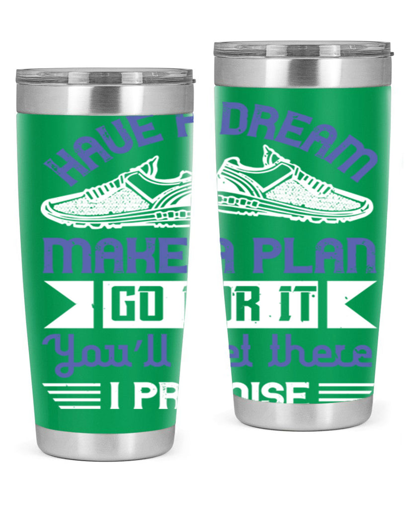 have a dream make a plan go for it you’ll get there i promise 43#- running- Tumbler