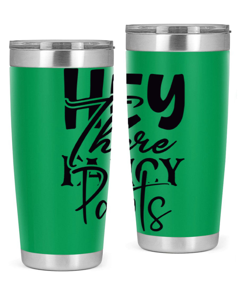 hey there fancy pants 71#- home- Tumbler