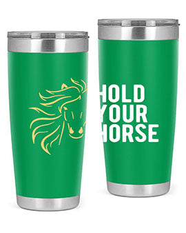 hold your horse Style 5#- horse- Tumbler