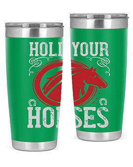 hold your horses Style 52#- horse- Tumbler