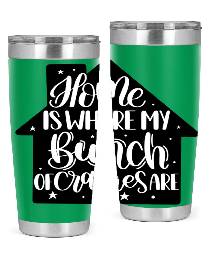home is where my bunch of crazies are 14#- home- Tumbler