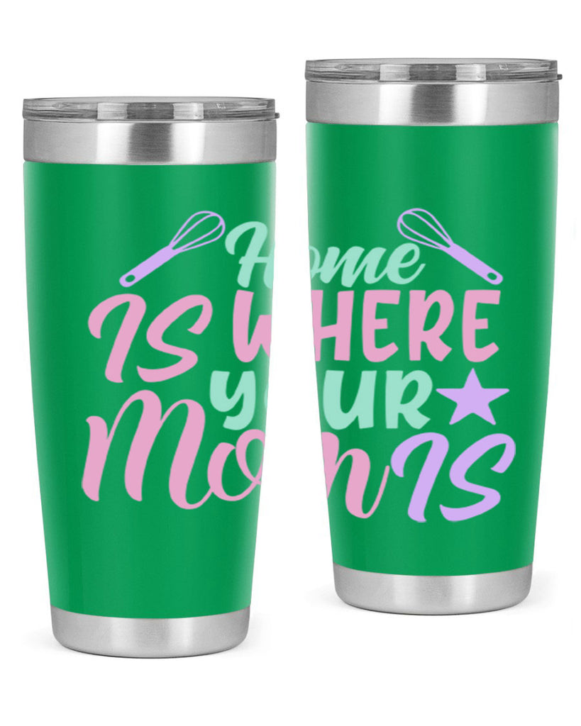 home is where your mom is 37#- home- Tumbler