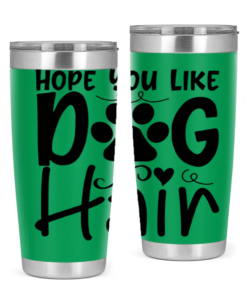 hope you like dog hair 65#- home- Tumbler