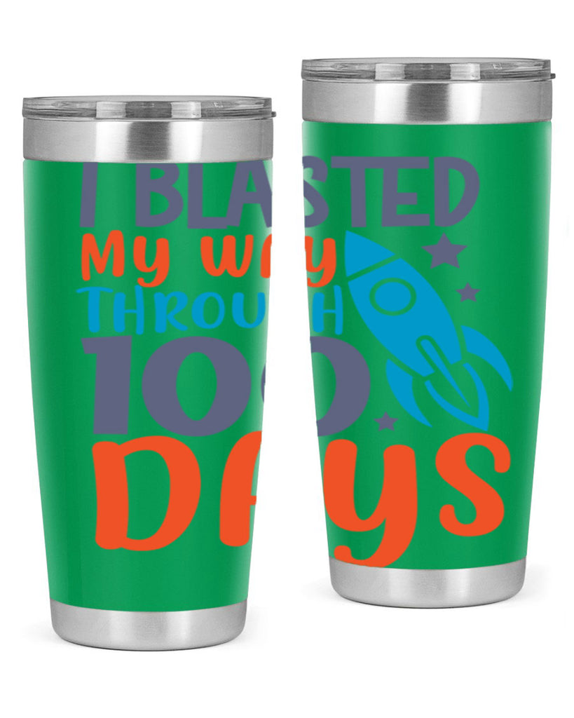 i blasted on my way through 100 days 12#- 100 days of school- Tumbler