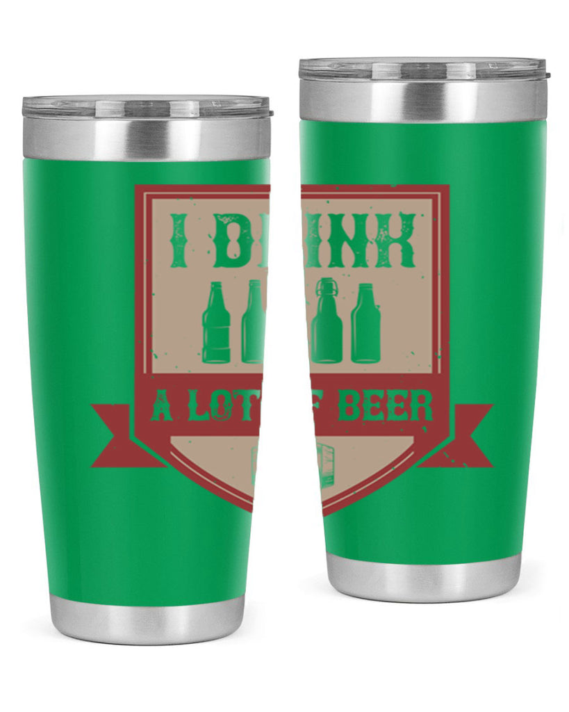 i drink a lot of beer 81#- beer- Tumbler