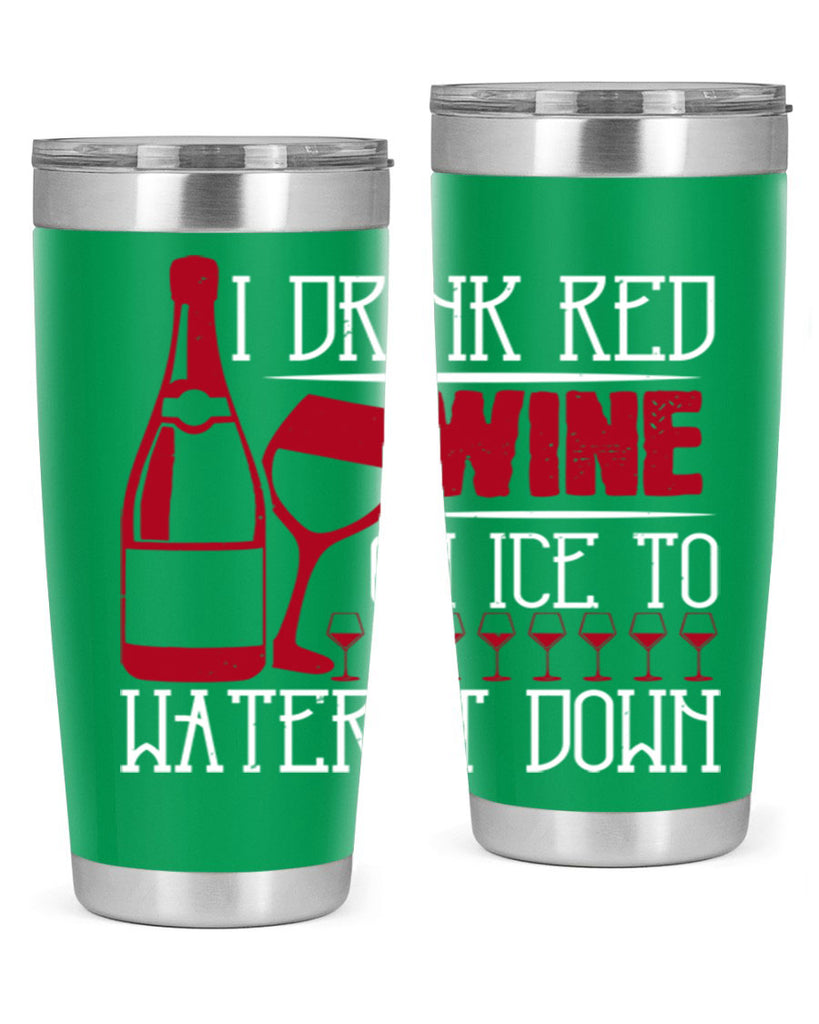 i drink red wine on ice to water it down 213#- wine- Tumbler