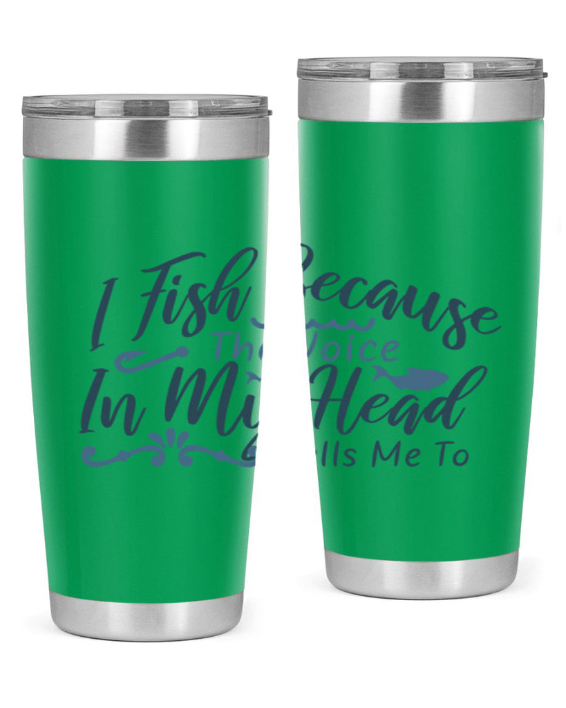 i fish because the voice in my head 114#- fishing- Tumbler